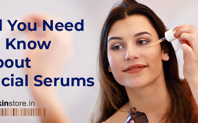 All You Need to Know about Facial Serums.